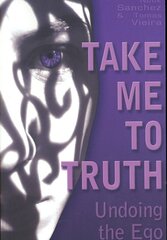 Take Me to Truth: Undoing the Ego цена и информация | Самоучители | pigu.lt