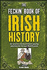 Feckin' Book of Irish History: for anyone who hasn't been paying attention for the last 30,000 years kaina ir informacija | Fantastinės, mistinės knygos | pigu.lt