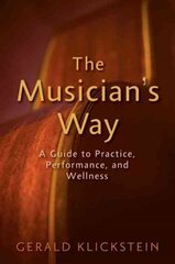 Musician's Way: A Guide to Practice, Performance, and Wellness цена и информация | Книги об искусстве | pigu.lt