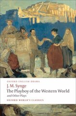 Playboy of the Western World and Other Plays: Riders to the Sea; The Shadow of the Glen; The Tinker's Wedding; The Well of the Saints; The Playboy of the Western World; Deirdre of the Sorrows цена и информация | Рассказы, новеллы | pigu.lt