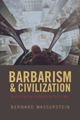 Barbarism and Civilization: A History of Europe in our Time цена и информация | Исторические книги | pigu.lt