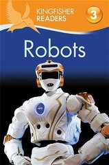 Kingfisher Readers: Robots (Level 3: Reading Alone with Some Help) цена и информация | Книги для подростков и молодежи | pigu.lt