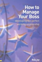 How to Manage Your Boss: developing the perfect working relationship цена и информация | Самоучители | pigu.lt