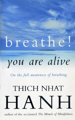 Breathe! You Are Alive: Sutra on the Full Awareness of Breathing цена и информация | Духовная литература | pigu.lt