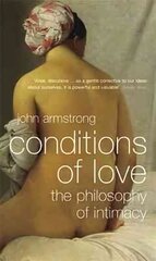 Conditions of Love: The Philosophy of Intimacy kaina ir informacija | Istorinės knygos | pigu.lt