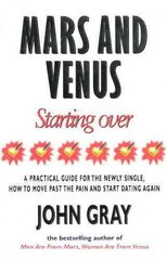 Mars And Venus Starting Over: A Practical Guide for Finding Love Again After a painful Breakup, Divorce, or the Loss of a Loved One. цена и информация | Самоучители | pigu.lt