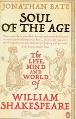 Soul of the Age: The Life, Mind and World of William Shakespeare kaina ir informacija | Istorinės knygos | pigu.lt