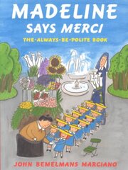 Madeline Says Merci: The Always-Be-Polite Book цена и информация | Книги для малышей | pigu.lt