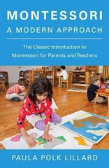 Montessori: A Modern Approach: The Classic Introduction to Montessori for Parents and Teachers цена и информация | Книги по социальным наукам | pigu.lt