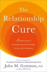 Relationship Cure: A 5 Step Guide to Strengthening Your Marriage, Family, and Friendships цена и информация | Самоучители | pigu.lt