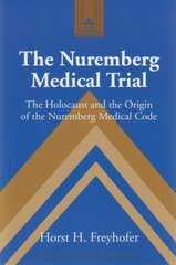 Nuremberg Medical Trial: The Holocaust and the Origin of the Nuremberg Medical Code 2nd Revised edition kaina ir informacija | Istorinės knygos | pigu.lt