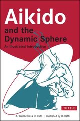 Aikido and the Dynamic Sphere: An Illustrated Introduction kaina ir informacija | Knygos apie sveiką gyvenseną ir mitybą | pigu.lt