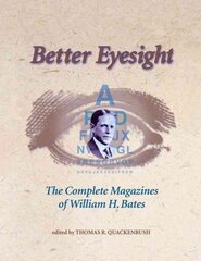 Better Eyesight: The Complete Magazines of William H. Bates kaina ir informacija | Saviugdos knygos | pigu.lt