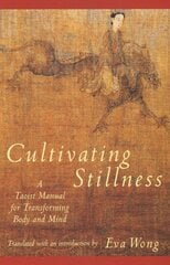 Cultivating Stillness: A Taoist Manual for Transforming Body and Mind kaina ir informacija | Dvasinės knygos | pigu.lt