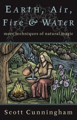 Earth, Air, Fire and Water: More Techniques of Natural Magic Revised ed. цена и информация | Самоучители | pigu.lt