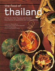 Food of Thailand: 72 Easy-to-Follow Recipes with Detailed Descriptions of Ingredients and Cooking Methods kaina ir informacija | Receptų knygos | pigu.lt