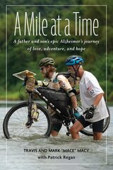 Mile at a Time: A Father and Sons Inspiring Alzheimers Journey of Love, Adventure, and Hope kaina ir informacija | Saviugdos knygos | pigu.lt
