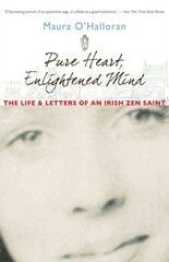 Pure Heart, Enlightened Mind: The Life and Letters of an Irish Zen Saint kaina ir informacija | Dvasinės knygos | pigu.lt