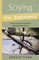 Scrying for Beginners: Tapping into the Supersensory Powers of Your Subconscious Annotated edition kaina ir informacija | Saviugdos knygos | pigu.lt