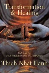 Transformation and Healing: Sutra on the Four Establishments of Mindfulness цена и информация | Самоучители | pigu.lt