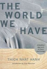 World We Have: A Buddhist Approach to Peace and Ecology цена и информация | Духовная литература | pigu.lt