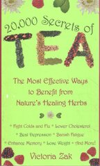 20,000 Secrets of Tea: The Most Effective Ways to Benefit from Nature's Healing Herbs kaina ir informacija | Saviugdos knygos | pigu.lt
