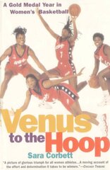 Venus to the Hoop: A Gold Medal Year in Women's Basketball цена и информация | Книги о питании и здоровом образе жизни | pigu.lt