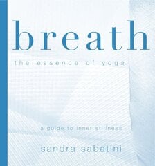 Breath: The Essence of Yoga kaina ir informacija | Saviugdos knygos | pigu.lt