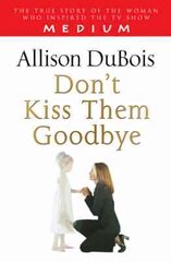 Don't Kiss Them Goodbye kaina ir informacija | Biografijos, autobiografijos, memuarai | pigu.lt