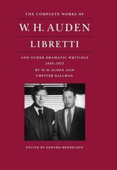Complete Works of W. H. Auden: Libretti and Other Dramatic Writings, 1939-1973 kaina ir informacija | Poezija | pigu.lt
