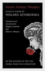 Sounds, Feelings, Thoughts: Seventy Poems by Wislawa Szymborska - Bilingual Edition kaina ir informacija | Poezija | pigu.lt