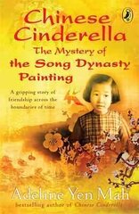 Chinese Cinderella: The Mystery of the Song Dynasty Painting kaina ir informacija | Knygos paaugliams ir jaunimui | pigu.lt