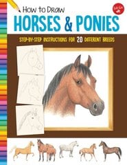 How to Draw Horses & Ponies: Step-by-step instructions for 20 different breeds New Edition with new cover & price kaina ir informacija | Knygos paaugliams ir jaunimui | pigu.lt