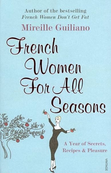French Women For All Seasons: A Year of Secrets, Recipes & Pleasure цена и информация | Receptų knygos | pigu.lt
