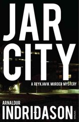 Jar City: The thrilling first installation of the Reykjavic Murder Mystery Series kaina ir informacija | Fantastinės, mistinės knygos | pigu.lt