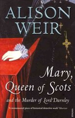 Mary Queen of Scots: And the Murder of Lord Darnley цена и информация | Биографии, автобиогафии, мемуары | pigu.lt