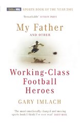 My Father And Other Working Class Football Heroes kaina ir informacija | Biografijos, autobiografijos, memuarai | pigu.lt