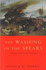 Washing Of The Spears: The Rise and Fall of the Zulu Nation Under Shaka and its Fall in the Zulu War of 1879 kaina ir informacija | Istorinės knygos | pigu.lt