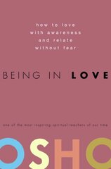 Being in Love: How to Love with Awareness and Relate Without Fear kaina ir informacija | Saviugdos knygos | pigu.lt