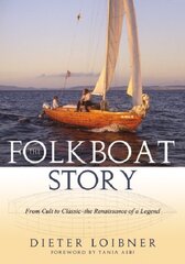 Folkboat Story: From Cult to Classic -- The Renaissance of a Legend цена и информация | Путеводители, путешествия | pigu.lt