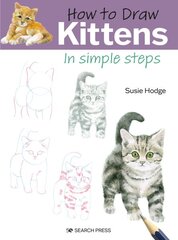 How to Draw: Kittens: In Simple Steps kaina ir informacija | Knygos apie sveiką gyvenseną ir mitybą | pigu.lt