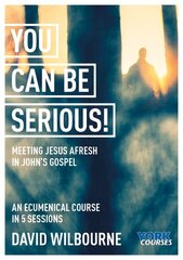 You Can Be Serious! Meeting Jesus afresh in John's Gospel: York Courses цена и информация | Духовная литература | pigu.lt