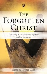 Forgotten Christ: Exploring The Majesty And Mystery Of God Incarnate kaina ir informacija | Dvasinės knygos | pigu.lt