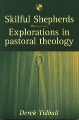 Skilful shepherds: Explorations In Pastoral Theology цена и информация | Духовная литература | pigu.lt