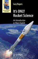 It's ONLY Rocket Science: An Introduction in Plain English 2008 ed. kaina ir informacija | Socialinių mokslų knygos | pigu.lt