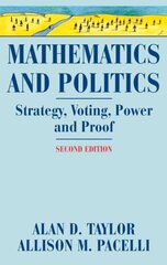 Mathematics and Politics: Strategy, Voting, Power, and Proof 2nd Corrected ed. 2008, Corr. 3rd printing 2009 цена и информация | Книги по экономике | pigu.lt