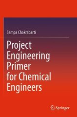 Project Engineering Primer for Chemical Engineers 1st ed. 2022 kaina ir informacija | Socialinių mokslų knygos | pigu.lt