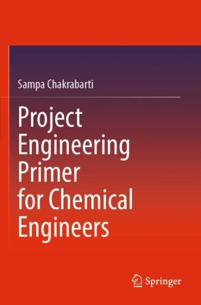 Project Engineering Primer for Chemical Engineers 1st ed. 2022 kaina ir informacija | Socialinių mokslų knygos | pigu.lt