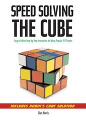 Speedsolving the Cube: Easy-to-Follow, Step-by-Step Instructions for Many Popular 3-D Puzzles цена и информация | Книги о питании и здоровом образе жизни | pigu.lt