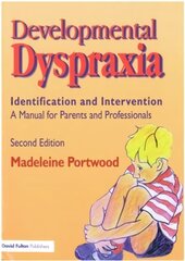 Developmental Dyspraxia: Identification and Intervention: A Manual for Parents and Professionals 2nd edition цена и информация | Книги по социальным наукам | pigu.lt